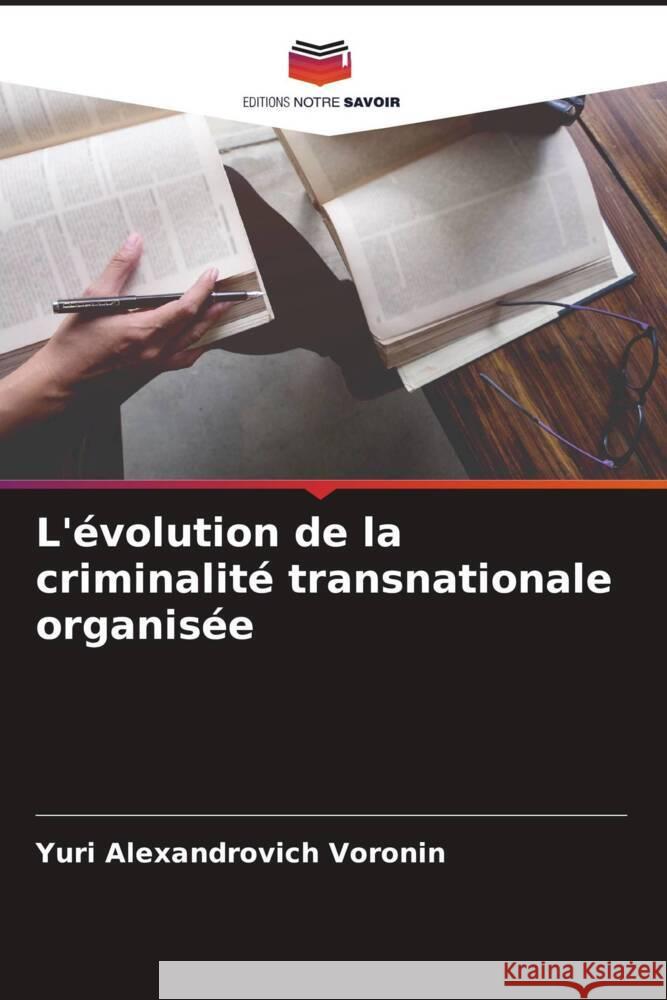 L'évolution de la criminalité transnationale organisée Voronin, Yuri Alexandrovich 9786204472652 Editions Notre Savoir - książka