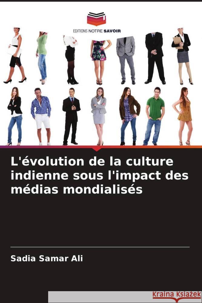 L'?volution de la culture indienne sous l'impact des m?dias mondialis?s Sadia Samar Ali Rajbir Kaur 9786205154847 Editions Notre Savoir - książka