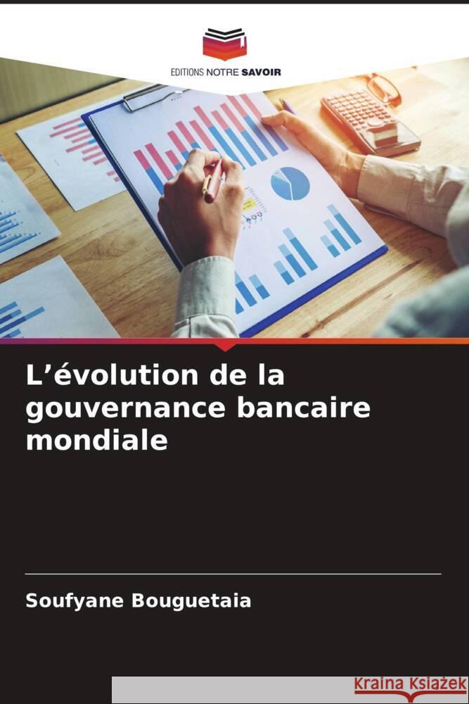 L'?volution de la gouvernance bancaire mondiale Soufyane Bouguetaia 9786207135813 Editions Notre Savoir - książka