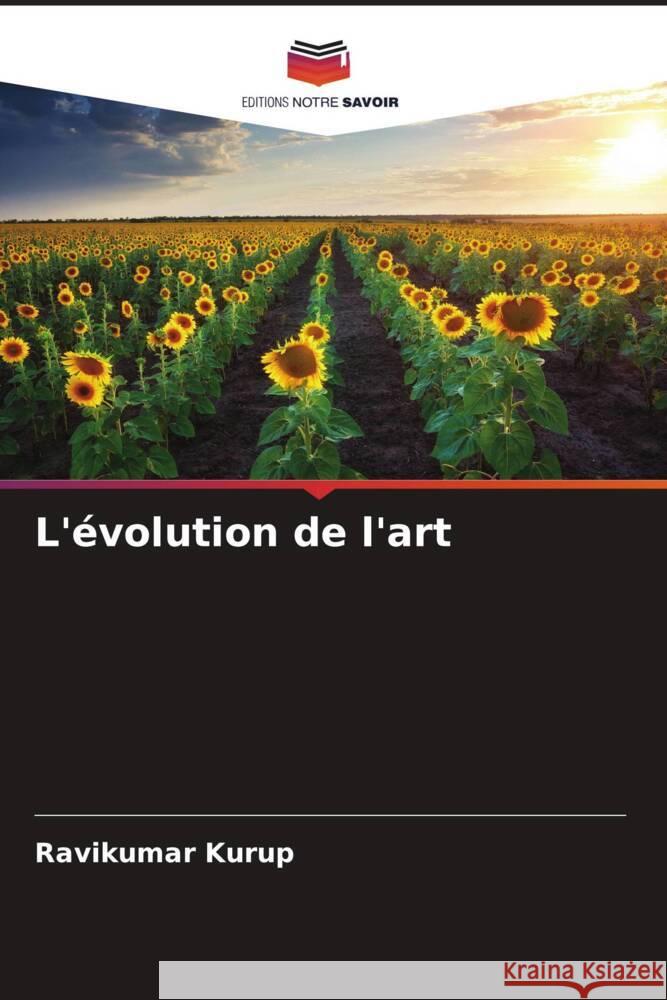 L'évolution de l'art Kurup, Ravikumar 9786204656854 Editions Notre Savoir - książka