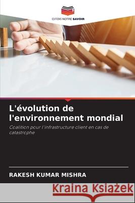 L'évolution de l'environnement mondial Mishra, Rakesh Kumar 9786204021942 Editions Notre Savoir - książka