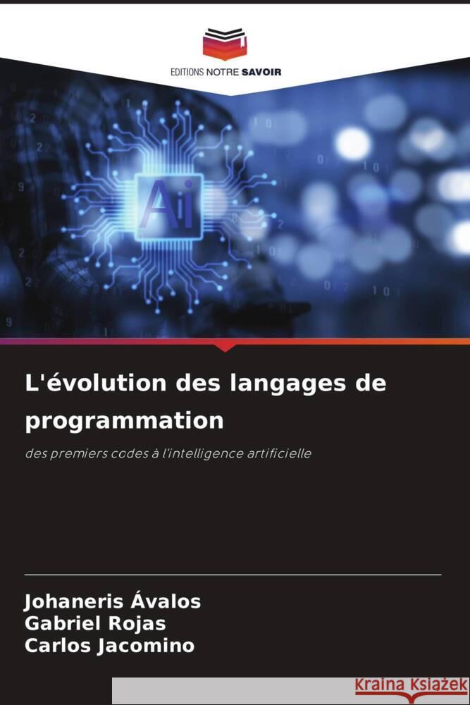 L'évolution des langages de programmation Ávalos, Johaneris, Rojas, Gabriel, Jacomino, Carlos 9786208395049 Editions Notre Savoir - książka