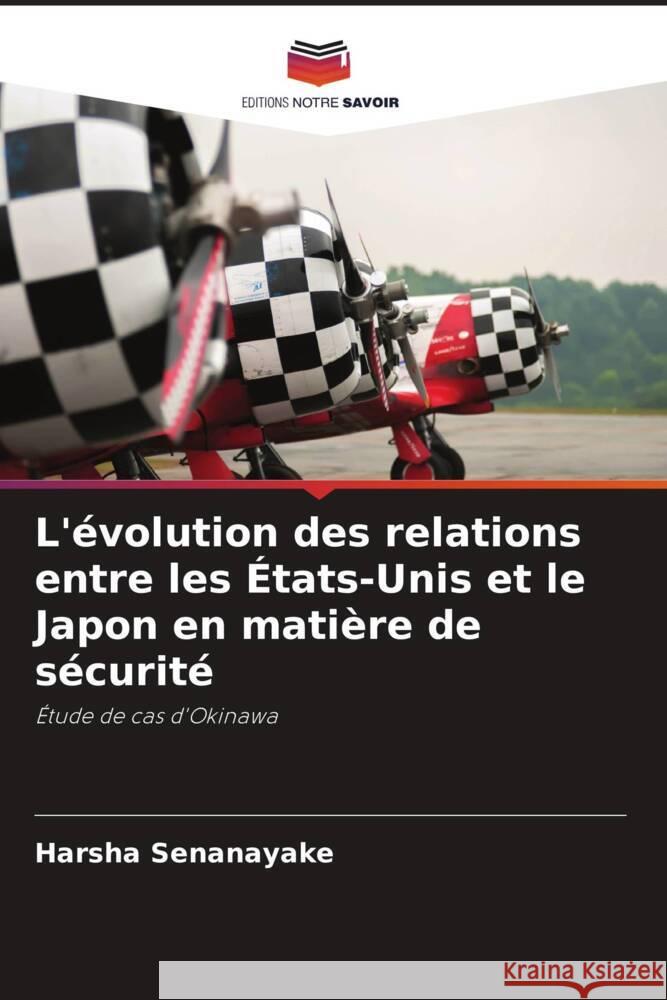 L'évolution des relations entre les États-Unis et le Japon en matière de sécurité Senanayake, Harsha 9786207731565 Editions Notre Savoir - książka