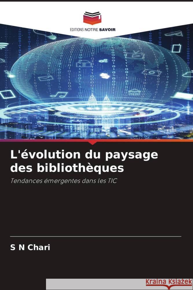 L'évolution du paysage des bibliothèques Chari, S N 9786206458555 Editions Notre Savoir - książka