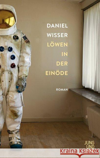 Löwen in der Einöde : Roman Wisser, Daniel 9783990270950 Jung und Jung - książka