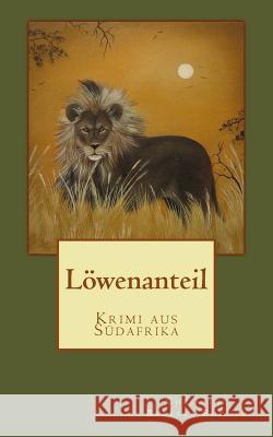 Löwenanteil: Krimi aus Südafrika Philipp, Christine Barbara 9781502411266 Createspace - książka