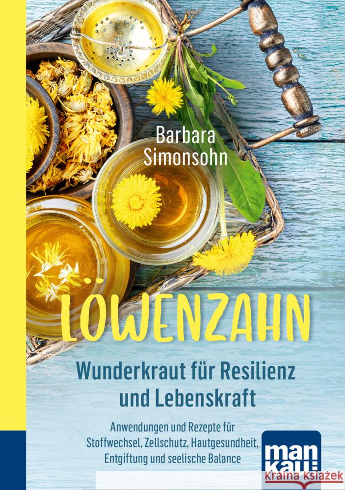 Löwenzahn - Wunderkraut für Resilienz und Lebenskraft. Kompakt-Ratgeber Simonsohn, Barbara 9783863746940 Mankau - książka