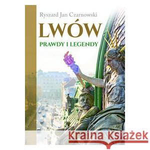 Lwów. Prawdy i legendy CZARNOWSKI RYSZARD JAN 9788373999787 RYTM - książka