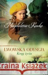 Lwowska odyseja Tom 5. Krąg życia KAWKA MAGDALENA 9788383522418 Prószyński Media - książka