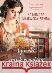 Lwowska opowieść T.2 Gorzki smak rosolisu Katarzyna Majewska-Ziemba 9788368364330 Replika - książka