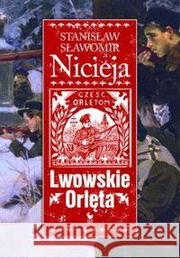 Lwowskie Orlęta - Nicieja Stanisław Sł. /Iskry Nicieja Stanisław Sławomir 9788324401178 Iskry - książka