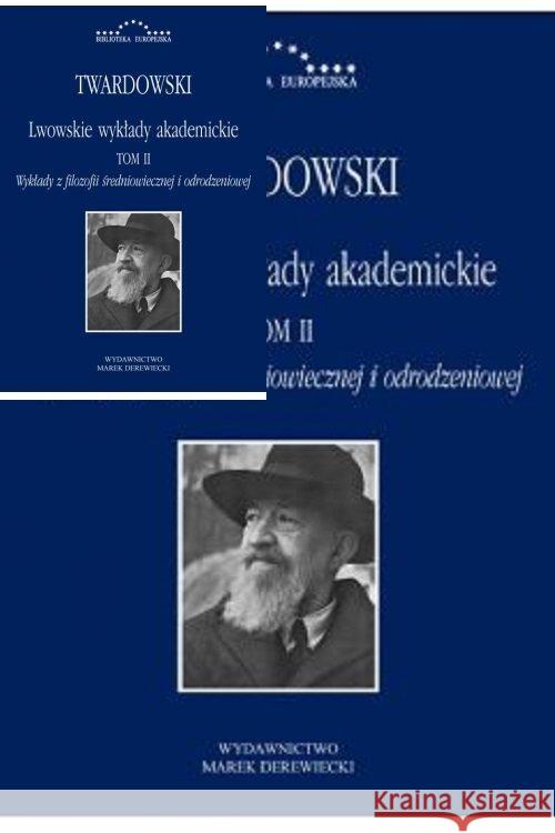 Lwowskie wykłady akademickie T.2 Twardowski Kazimierz 9788365031211 Antyk Marek Derewiecki - książka