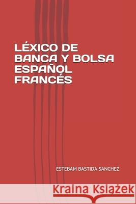 Léxico de Banca Y Bolsa Español Francés Alvarez, François 9781519061362 Independently Published - książka