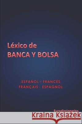 Léxico de Banca y Bolsa Español Francés - Français Espagnol Bastida Sanchez, Esteban 9781520170435 Independently Published - książka