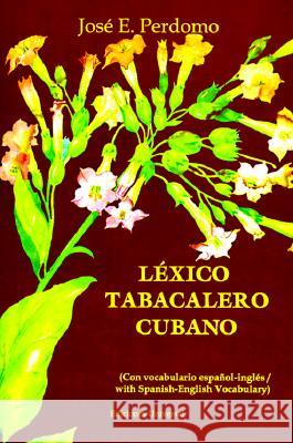 Léxico Tabacalero Cubano Perdomo, José E. 9780897298469 Cdiciones Universal - książka