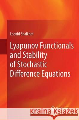 Lyapunov Functionals and Stability of Stochastic Difference Equations Leonid Shaikhet 9781447171669 Springer - książka