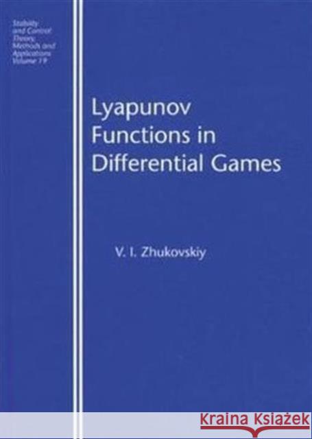 Lyapunov Functions in Differential Games Vladislav Iosifovich Zhukovskii V. I. Khukovsky Zhukovskiy I. Zhukovskiy 9780415273411 CRC - książka