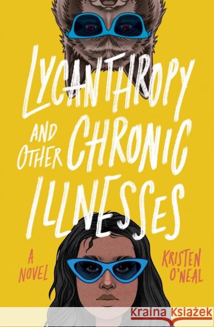Lycanthropy and Other Chronic Illnesses: A Novel Kristen O'Neal 9781683692324 Quirk Books - książka