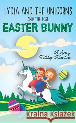 Lydia and the Unicorns and the Lost Easter Bunny: An Easter Bunny Chapter Book for Kids Evelyn Irving 9781656188694 Independently Published - książka