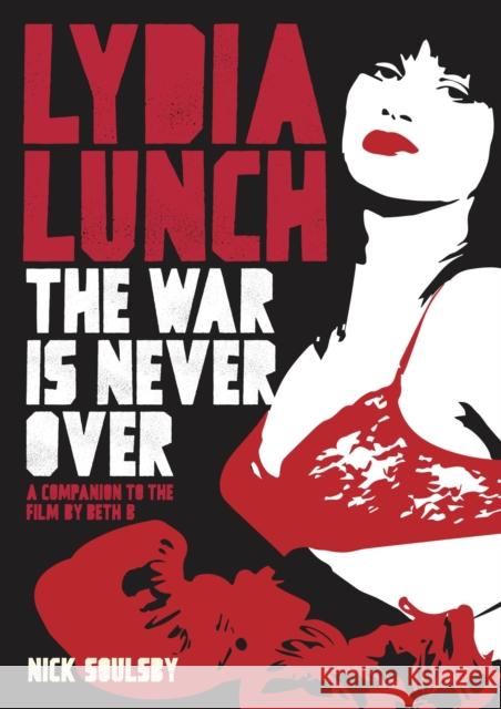 Lydia Lunch: The War Is Never Over Nick Soulsby 9781911036456 Outline Press Ltd - książka