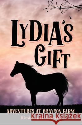 Lydia's Gift: Adventures at Grayson Farm Kimberly K. Schmidt Marina Saumell 9781540456946 Createspace Independent Publishing Platform - książka