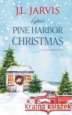 Lydia's Pine Harbor Christmas: Pine Harbor Romance Book 3 Jarvis, J. L. 9781942767985 Bookbinder Press - książka