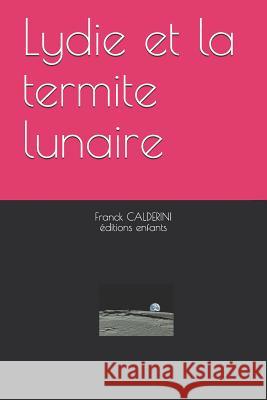 Lydie Et La Termite Lunaire Franck Calderini 9781793117717 Independently Published - książka
