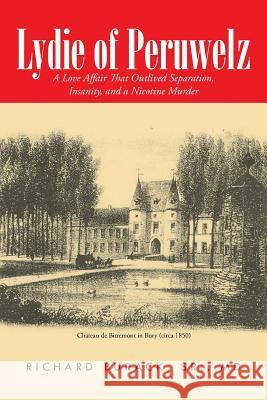 Lydie of Peruwelz: A Love Affair That Outlived Separation, Insanity, and a Nicotine Murder Sr. MD Burack 9781491743782 iUniverse - książka