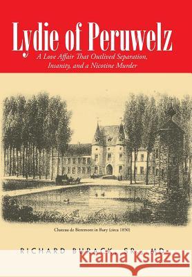 Lydie of Peruwelz: A Love Affair That Outlived Separation, Insanity, and a Nicotine Murder Sr. MD Burack 9781491743805 iUniverse - książka