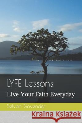 Lyfe Lessons: Live Your Faith Everyday - Volume 1 Govender, Selvan 9781730749957 Independently Published - książka