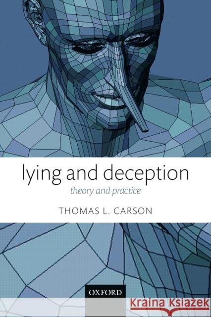 Lying and Deception: Theory and Practice Carson, Thomas L. 9780199654802 Oxford University Press, USA - książka