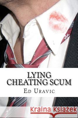 Lying Cheating Scum Ed Uravic 9781448609246 Createspace - książka