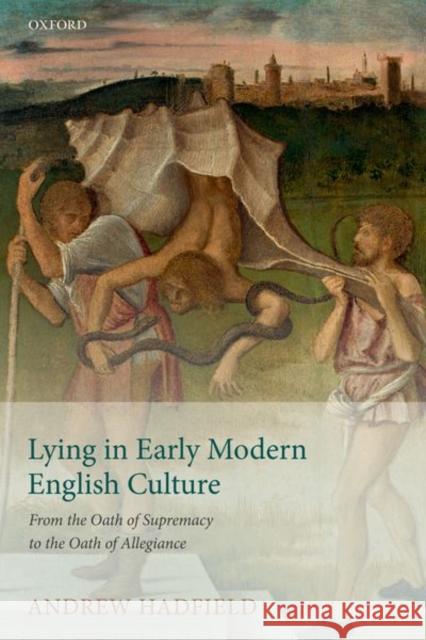 Lying in Early Modern English Culture: From the Oath of Supremacy to the Oath of Allegiance Andrew Hadfield 9780192844804 Oxford University Press, USA - książka