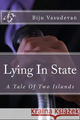 Lying in State: A Tale of Two Islands MR Biju Vasudevan 9781534821392 Createspace Independent Publishing Platform - książka