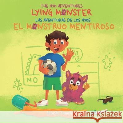 Lying Monster/El Monstruo Mentiroso (The Ayo Adventures) - (Bilingual - English & Spanish) Natasha Gonzalez 9781951762506 M4l Publishing - książka