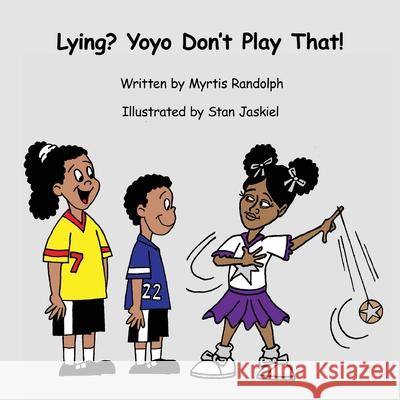 Lying? Yoyo Don't Play That Myrtis Randolph Stan Jaskiel 9781732107328 22 Publishing - książka