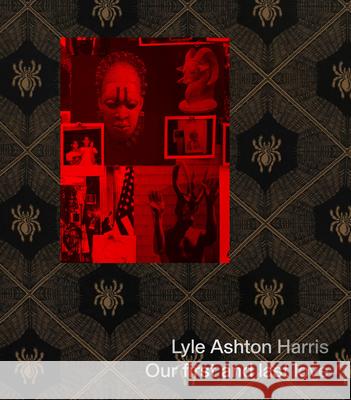 Lyle Ashton Harris: Our First and Last Love Lyle Ashton Harris 9781941366653 Gregory R. Miller & Company - książka