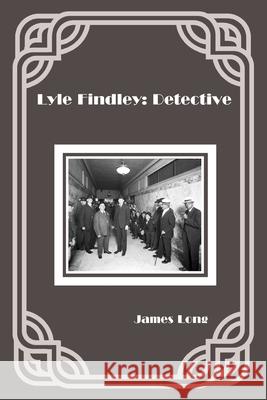 Lyle Findley: Detective James Long 9781618639592 Bookstand Publishing - książka