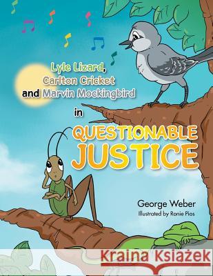 Lyle Lizard, Carlton Cricket and Marvin Mockingbird in Questionable Justice George Weber 9781499055191 Xlibris Corporation - książka