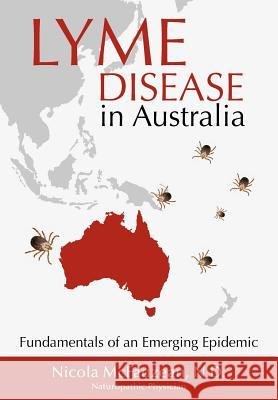 Lyme Disease in Australia: Fundamentals of an Emerging Epidemic McFadzean Nd, Nicola 9780988243705 Biomed Publishing Group - książka