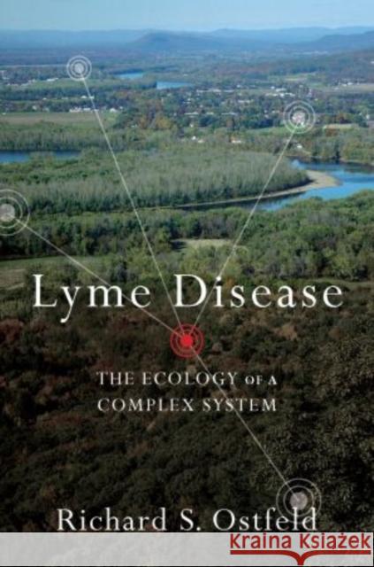 Lyme Disease: The Ecology of a Complex System Ostfeld, Richard 9780195388121 Oxford University Press, USA - książka