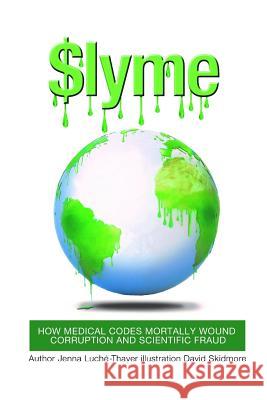 $lyme: How Medical Codes Mortally Wound Corruption and Scientific Fraud David Skidmore Jenna Luche-Thayer 9781727574630 Createspace Independent Publishing Platform - książka