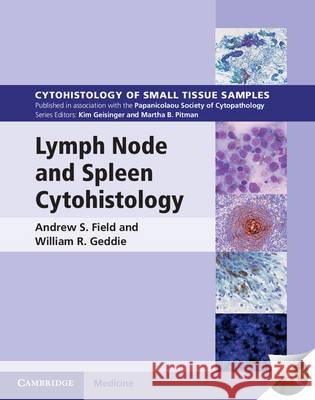 Lymph Node and Spleen Cytohistology Andrew Field William R. Geddie 9781107026322 Cambridge University Press - książka