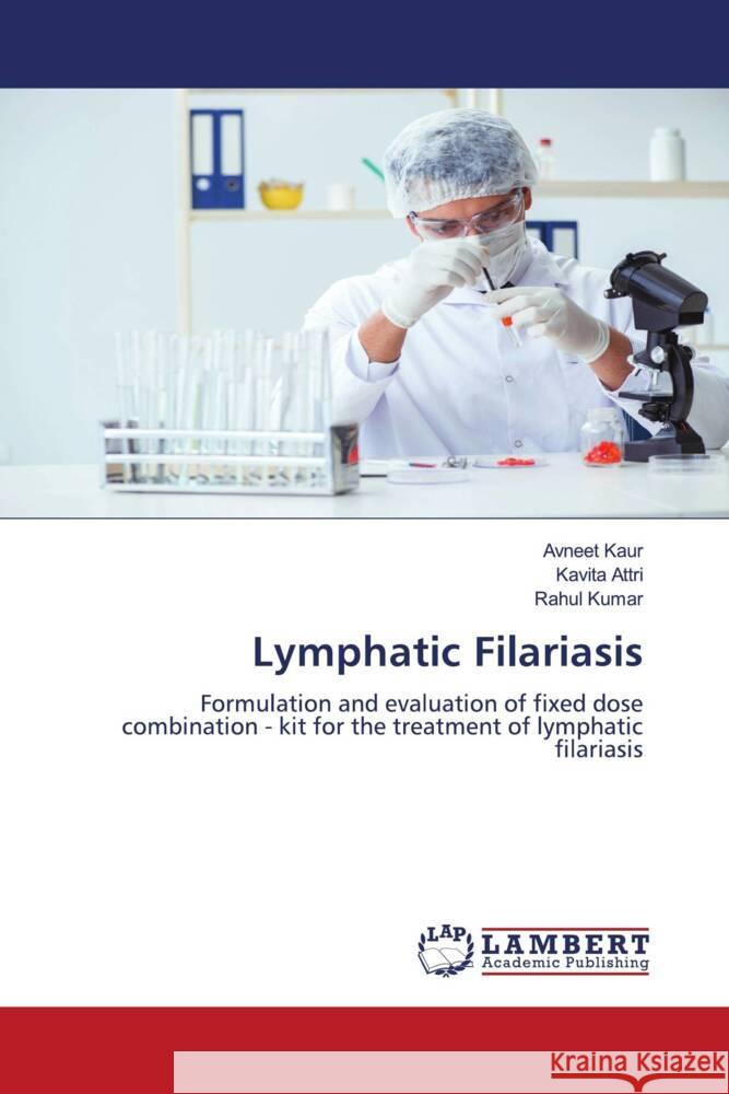 Lymphatic Filariasis Kaur, Avneet, Attri, Kavita, Kumar, Rahul 9786208434564 LAP Lambert Academic Publishing - książka