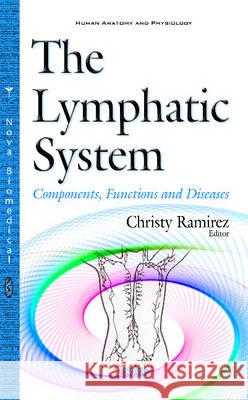 Lymphatic System: Components, Functions & Diseases Christy Ramirez 9781634846899 Nova Science Publishers Inc - książka