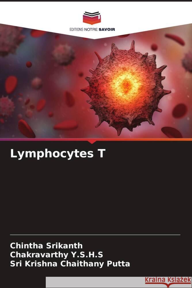 Lymphocytes T SRIKANTH, CHINTHA, Y.S.H.S, CHAKRAVARTHY, PUTTA, SRI KRISHNA CHAITHANY 9786204644929 Editions Notre Savoir - książka