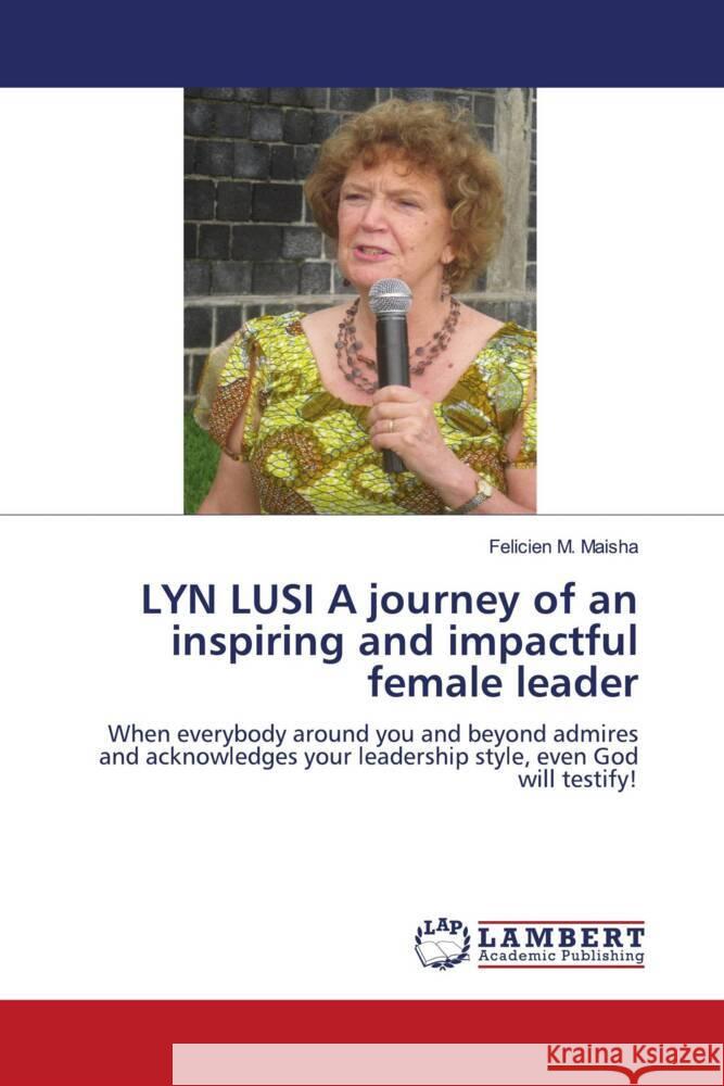 LYN LUSI A journey of an inspiring and impactful female leader Maisha, Felicien M. 9786208424299 LAP Lambert Academic Publishing - książka