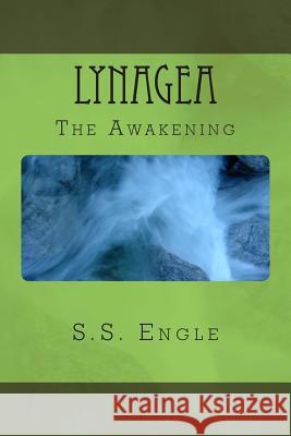 Lynagea: The Awakening S. S. Engle 9781477656976 Createspace - książka