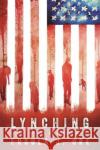 Lynching: Violence, Rhetoric, and American Identity Ersula J. Ore 9781496824080 University Press of Mississippi