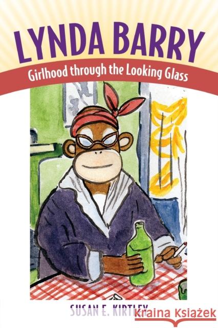Lynda Barry: Girlhood Through the Looking Glass Kirtley, Susan E. 9781617032356  - książka